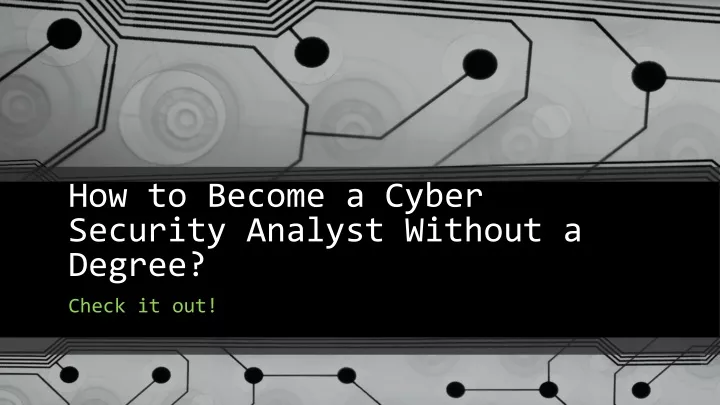 how to become a cyber security analyst without a degree