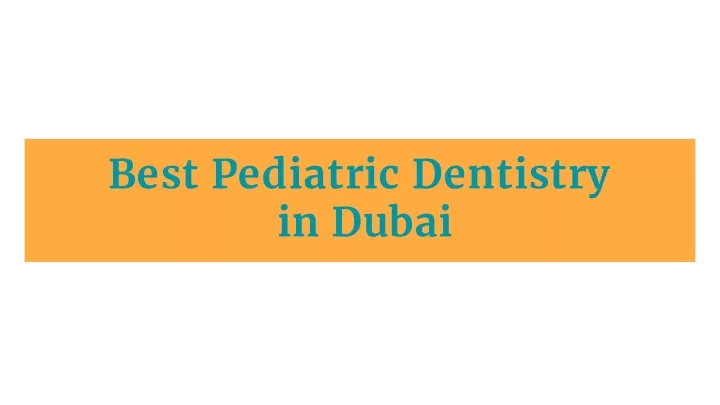 best pediatric dentistry in dubai