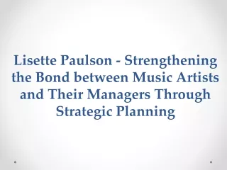 Lisette Paulson - Strengthening the Bond between Music Artists and Their Managers Through Strategic Planning