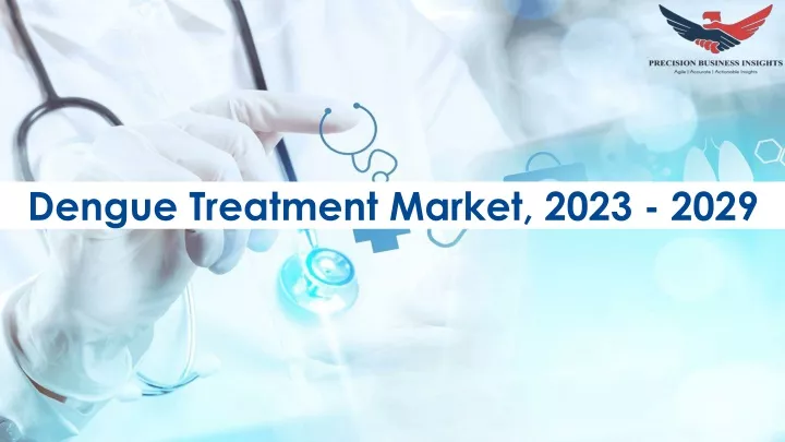 dengue treatment market 2023 2029