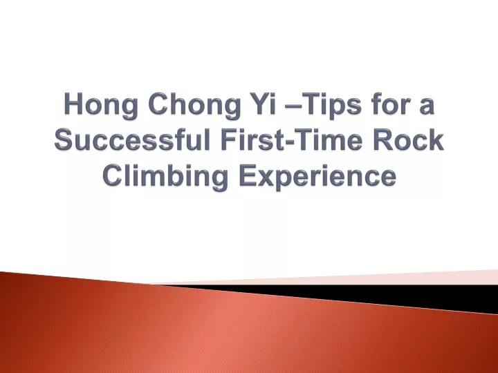 hong chong yi tips for a successful first time rock climbing experience