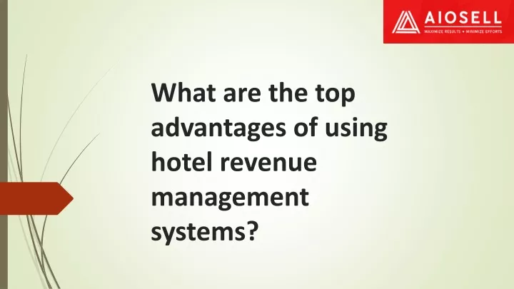 what are the top advantages of using hotel revenue management systems