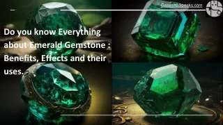 Do you know Everything about Emerald Gemstone : Benefits, Effects and their uses