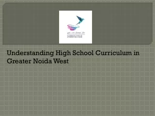 Understanding High School Curriculum in Greater Noida West