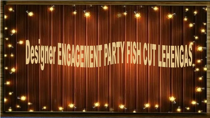 designer engagement party fish cut lehengas