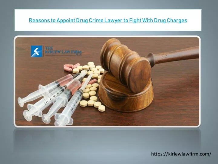 reasons to appoint drug crime lawyer to fight