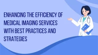 Enhancing the Efficiency of Medical Imaging Services with Best Practices and Strategies