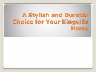 A Stylish and Durable Choice for Your Kingville Home