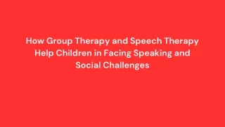 How Group Therapy and Speech Therapy Help Children in Facing Speaking and Social Challenges