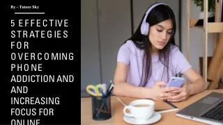 EFFECTIVE STRATEGIES FOR OVERCOMING PHONE ADDICTION AND INCREASING FOCUS LEARNIN