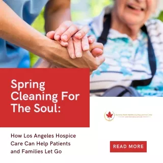 Spring Cleaning for the Soul: How Los Angeles Hospice Care Can Help Patients and