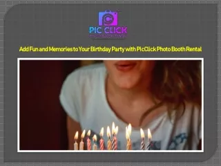 Add Fun and Memories to Your Birthday Party with PicClick Photo Booth Rental