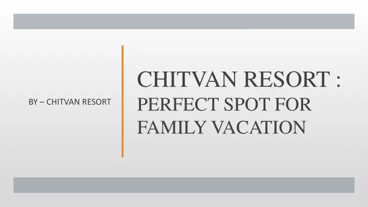 chitvan resort perfect spot for family vacation