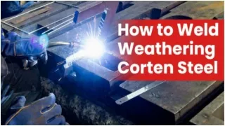 How to Weld Weathering Corten Steel_