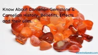 Know About Carnelian Gemstone & Carnelian History, Benefits, Effects and their uses