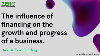 The influence of financing on the growth and progress of a business.