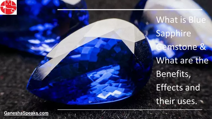what is blue sapphire gemstone what are the benefits effects and their uses