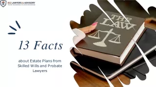 13 Facts about Estate Plans from Skilled Wills and Probate Lawyers