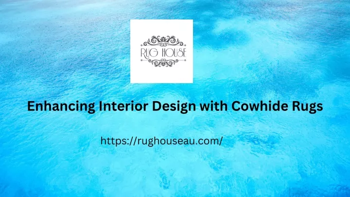 enhancing interior design with cowhide rugs