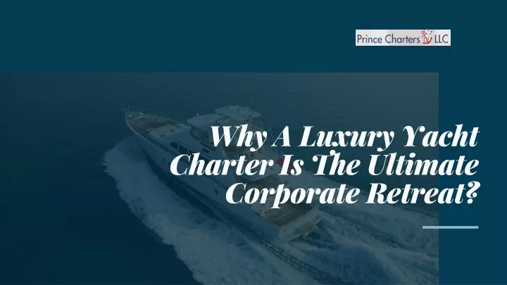 why a luxury yacht charter is the ultimate