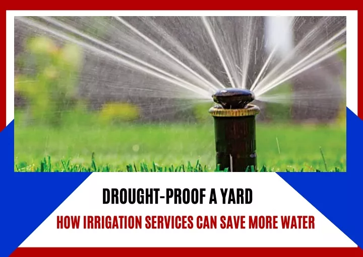 drought proof a yard how irrigation services