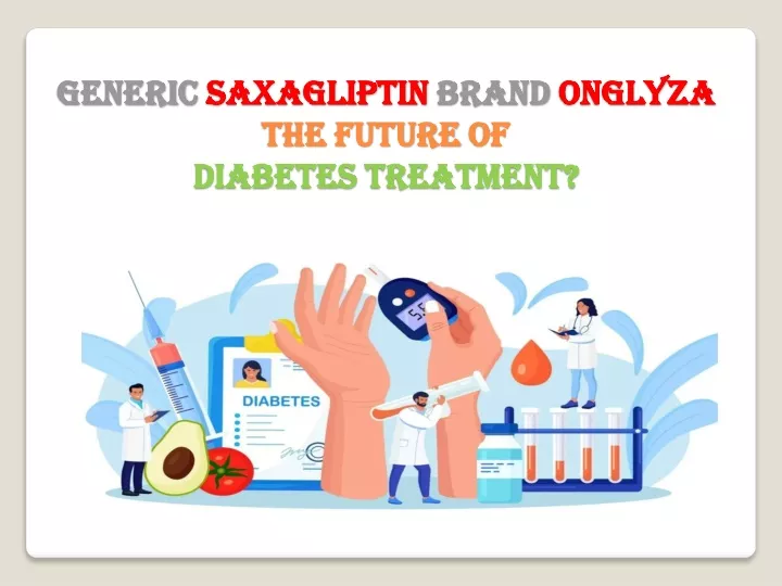 generic saxagliptin brand onglyza the future of diabetes treatment