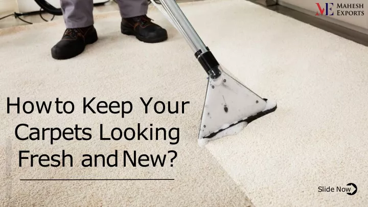 how to keep your carpets looking fresh and new