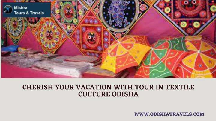 cherish your vacation with tour in textile