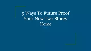 5 ways to future proof your new two storey home
