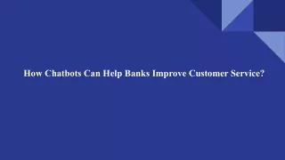_How Chatbots Can Help Banks Improve Customer Service_