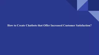 How to Create Chatbots that Offer Increased Customer Satisfaction_