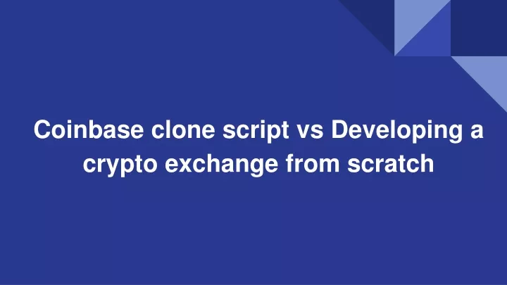 coinbase clone script vs developing a crypto exchange from scratch