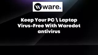 Keep Your PC \ Laptop Virus-Free With Waredot antivirus