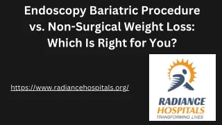 Endoscopy Bariatric Procedure vs. Non-Surgical Weight Loss: Which Is Right for