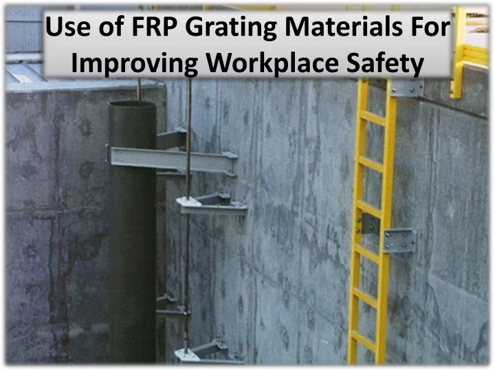 use of frp grating materials for improving workplace safety