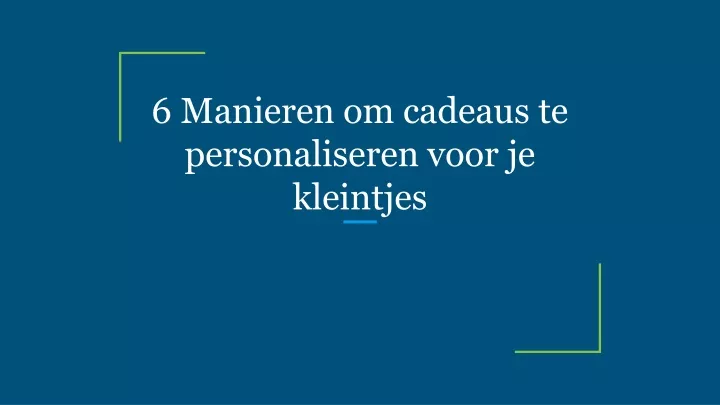 6 manieren om cadeaus te personaliseren voor je kleintjes