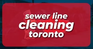 Sewer Line Cleaning Services in Toronto - The Refined Plumber