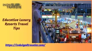 Educative Luxury Resorts Travel Tips  Indulged Traveler