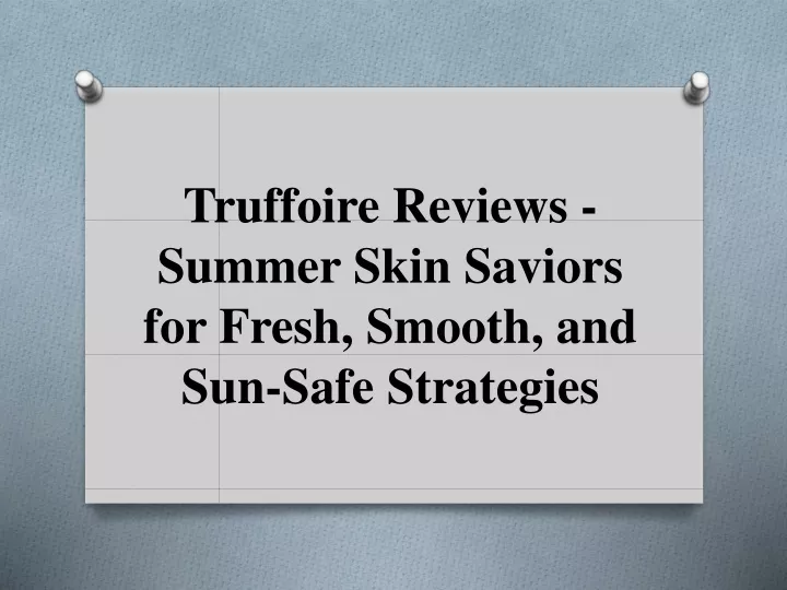 truffoire reviews summer skin saviors for fresh smooth and sun safe strategies