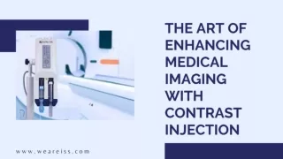 The Art of Enhancing Medical Imaging with Contrast Injection PPT