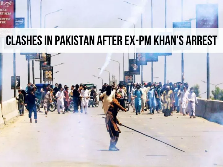 clashes in pakistan after ex pm khan s arrest