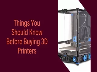 Things You Should Know Before Buying 3D Printers