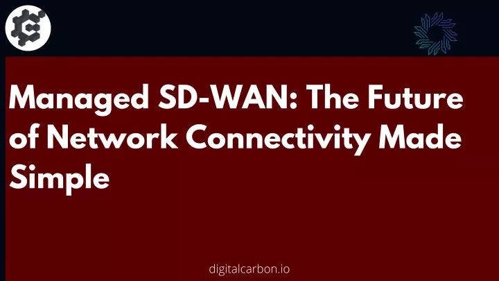 managed sd wan the future of network connectivity