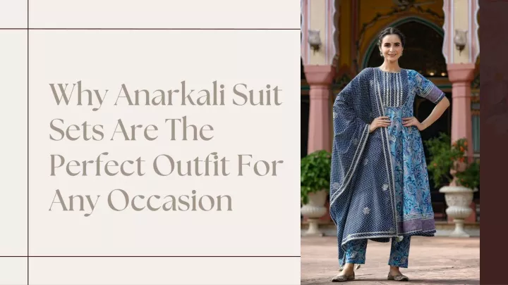 why anarkali suit sets are the perfect outfit