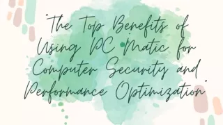 The Top Benefits of Using PC Matic for Computer Security and Performance Optimization
