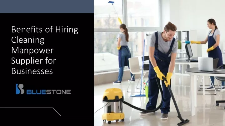 benefits of hiring cleaning manpower supplier for businesses