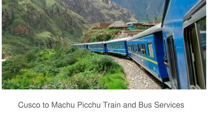 cusco to machu picchu train and bus services