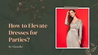 How to Elevate Your Dresses for Parties?
