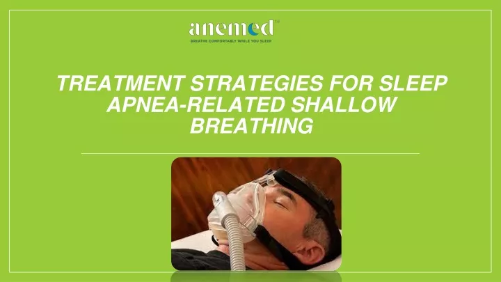 treatment strategies for sleep apnea related shallow breathing