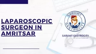 Laparoscopic Surgeon in Amritsar- Sarvhit Gastrocity